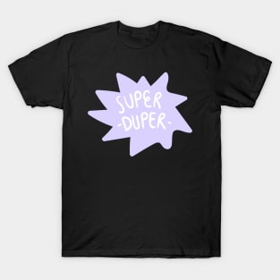 Super duper T-Shirt